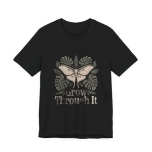 Grow Through It T-Shirt