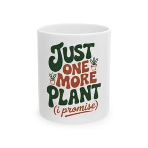 Just One More Plant Ceramic Mug