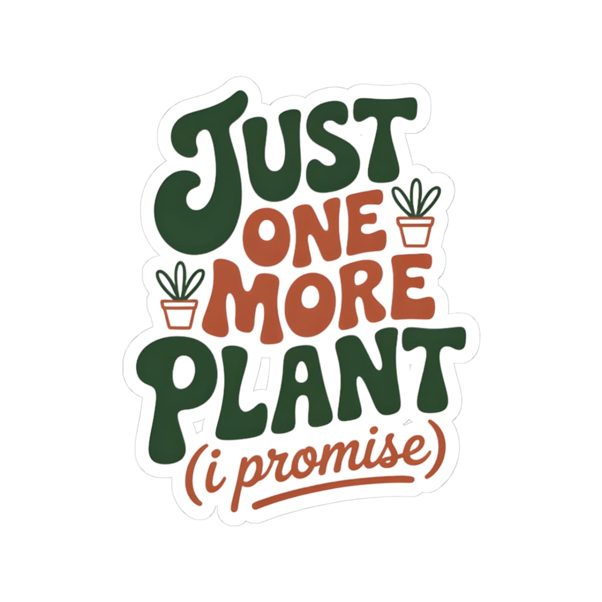 Just One More Plant Sticker