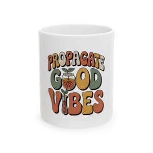 Propagate Good Vibes Ceramic Mug