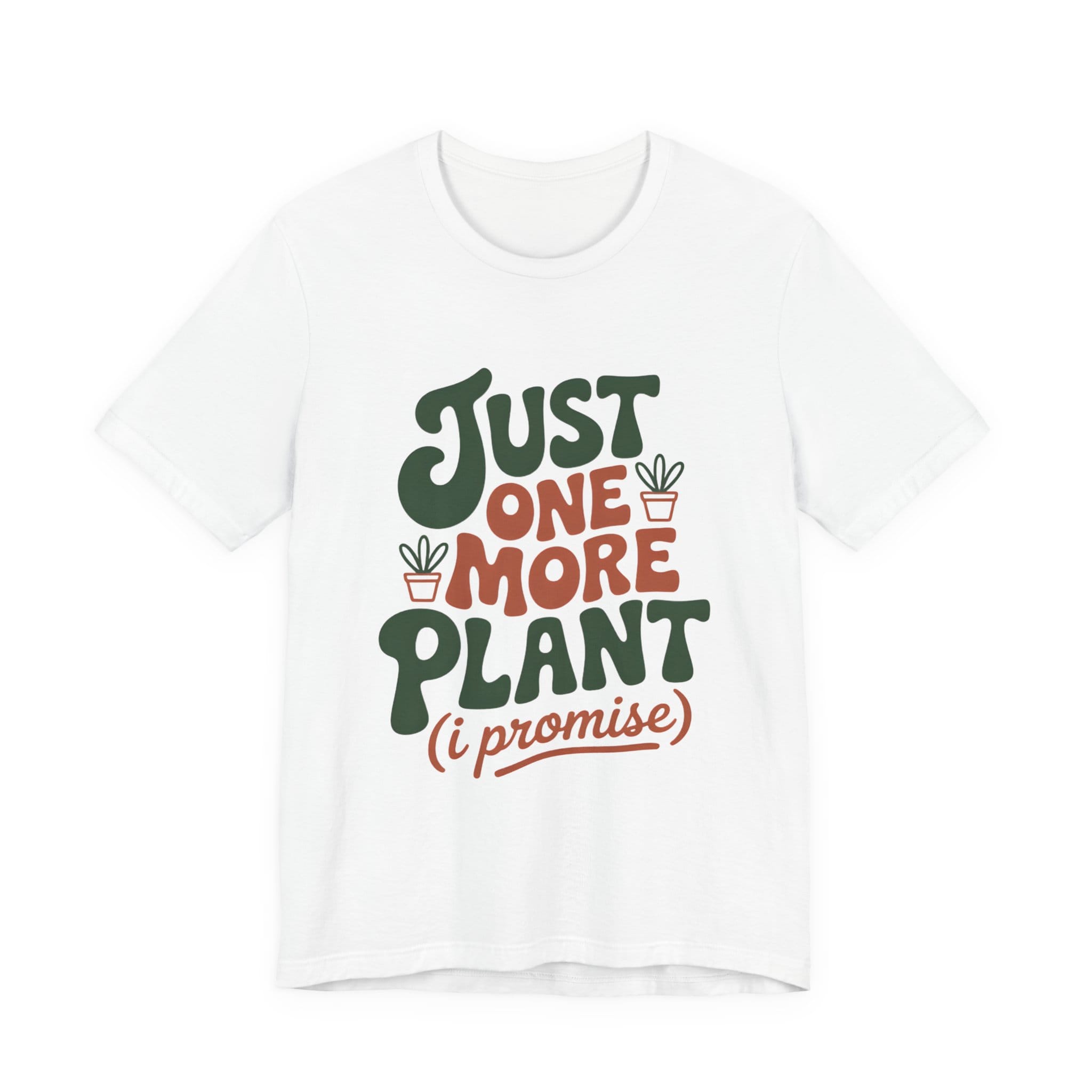 Just One More Plant T-Shirt
