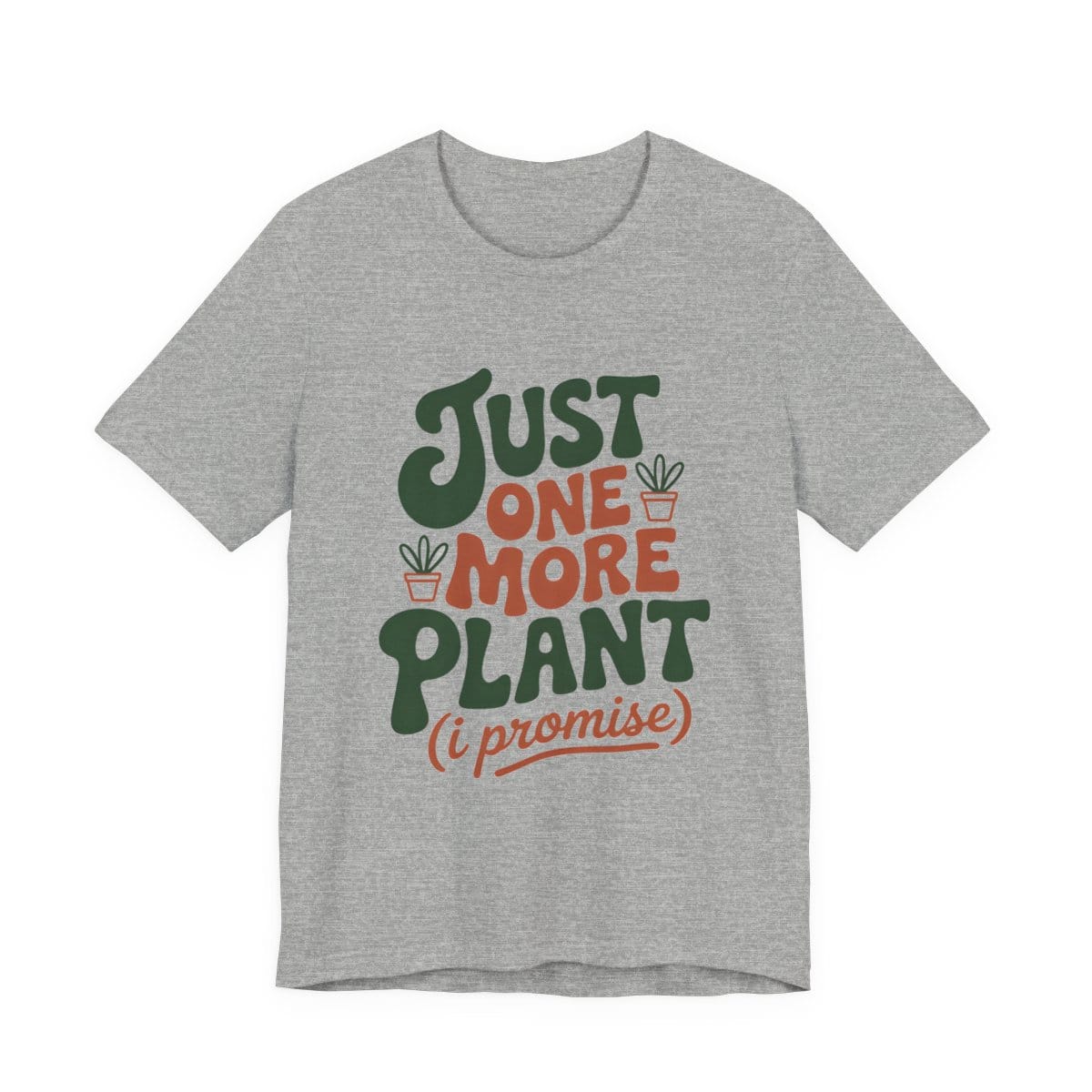 Just One More Plant tee